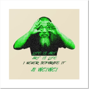 Life is art. Art is life. I never separate it Ai Weiwei Posters and Art